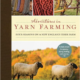 Book - Adventures in Yarn Farming: Four Seasons on a New England Fiber Farm